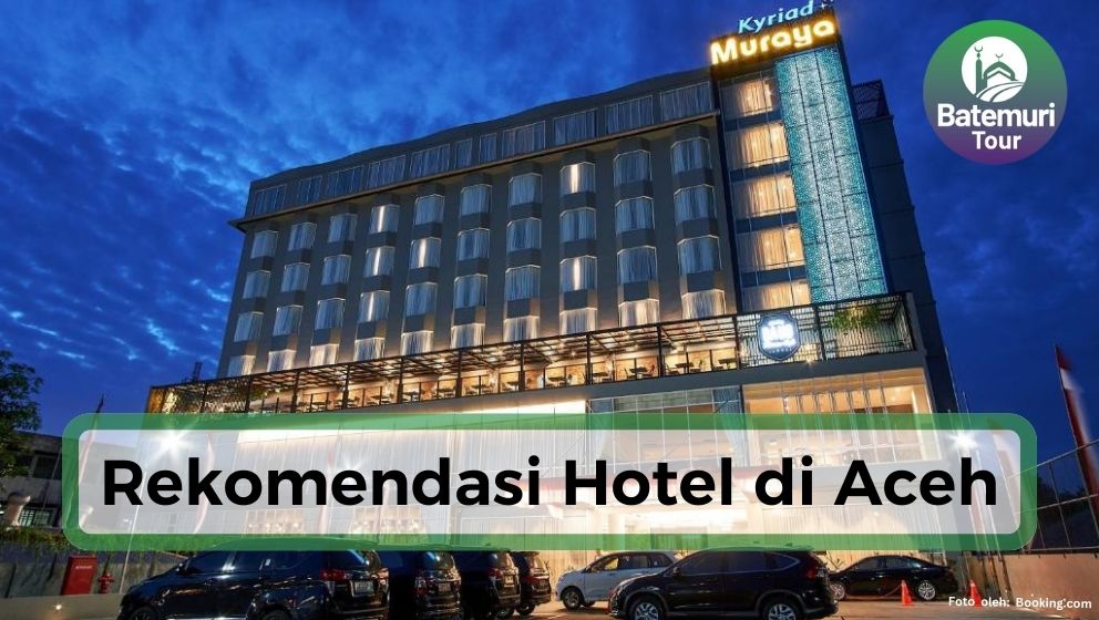 6 Hotel Terbaik di Aceh, Nikmati Liburanmu dengan Pengalaman Menginap Terbaik